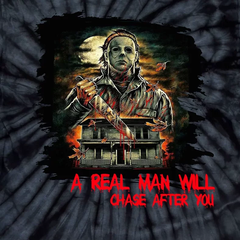 A Real Man Will Chase After You Horror Movie Tie-Dye T-Shirt