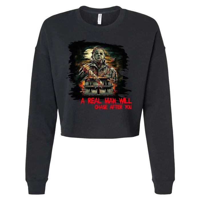 A Real Man Will Chase After You Horror Movie Cropped Pullover Crew