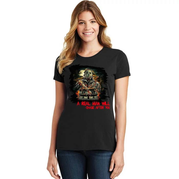 A Real Man Will Chase After You Horror Movie Women's T-Shirt