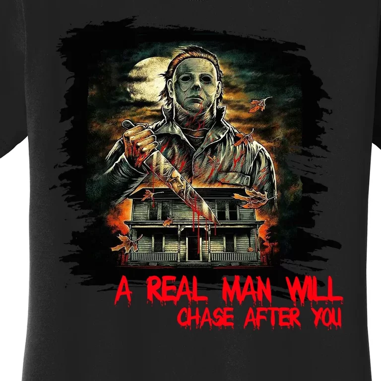 A Real Man Will Chase After You Horror Movie Women's T-Shirt