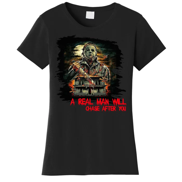 A Real Man Will Chase After You Horror Movie Women's T-Shirt