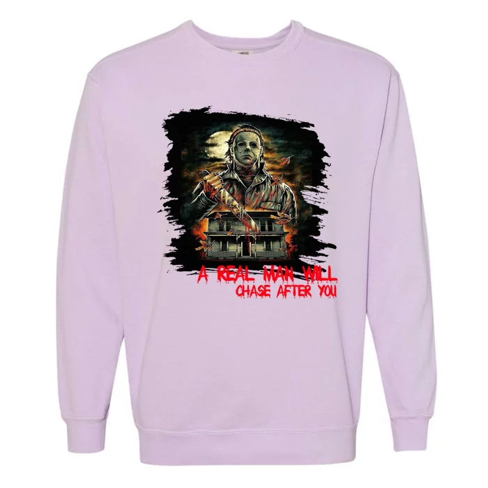 A Real Man Will Chase After You Horror Movie Garment-Dyed Sweatshirt