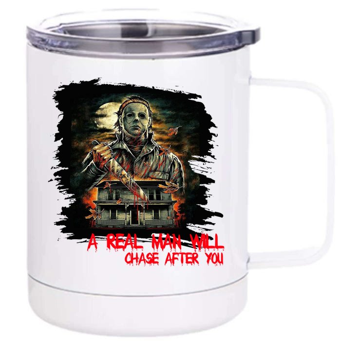 A Real Man Will Chase After You Horror Movie Front & Back 12oz Stainless Steel Tumbler Cup