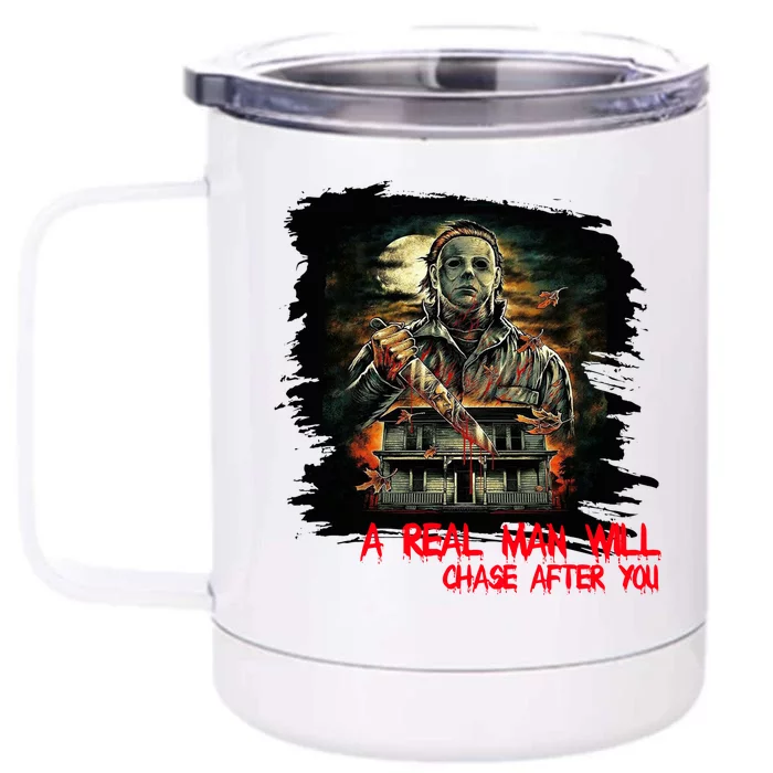 A Real Man Will Chase After You Horror Movie Front & Back 12oz Stainless Steel Tumbler Cup