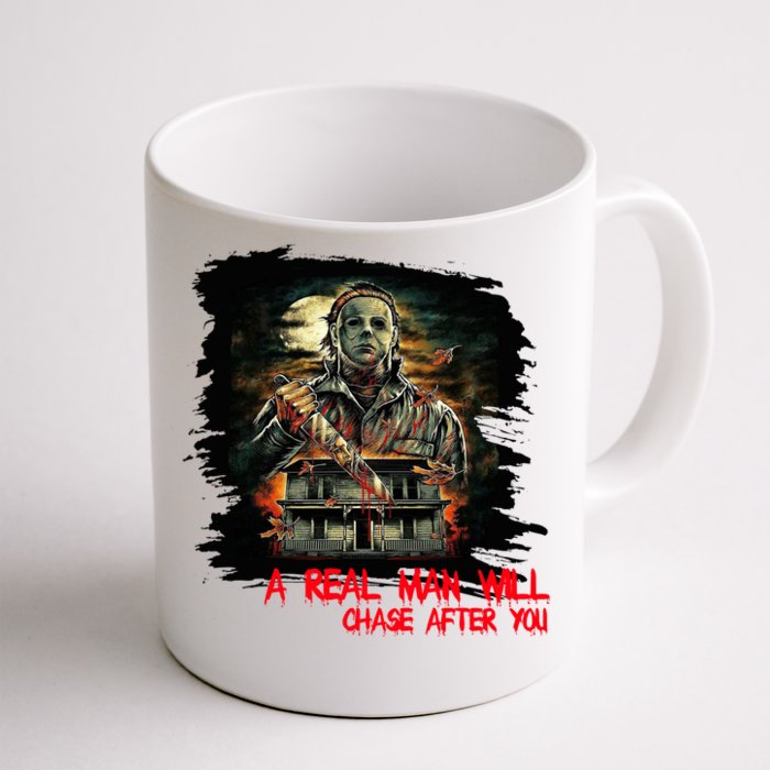 A Real Man Will Chase After You Horror Movie Front & Back Coffee Mug