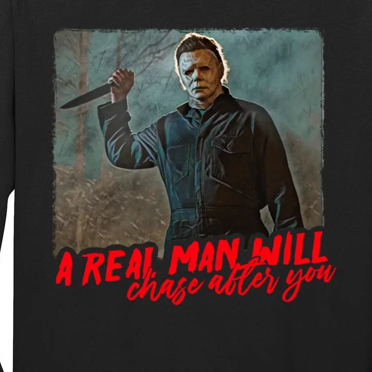 A Real Man Will Chase After You, Halloween Horror Movies Tall Long Sleeve T-Shirt