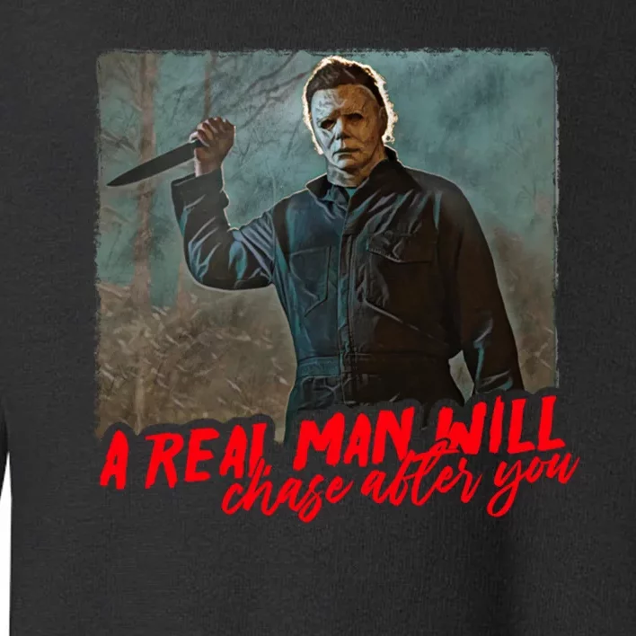 A Real Man Will Chase After You, Halloween Horror Movies Toddler Sweatshirt