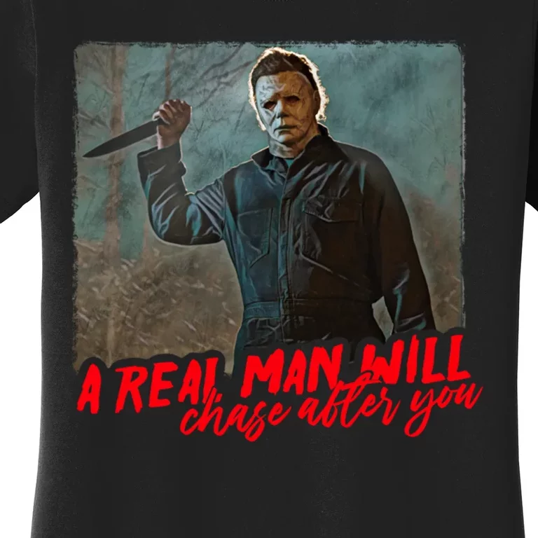 A Real Man Will Chase After You, Halloween Horror Movies Women's T-Shirt