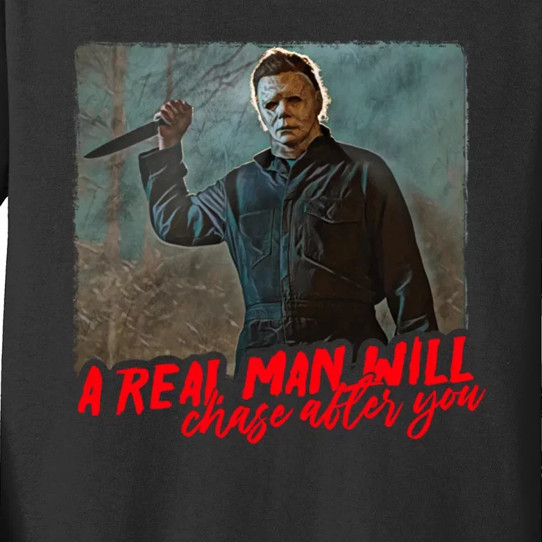 A Real Man Will Chase After You, Halloween Horror Movies Kids Long Sleeve Shirt