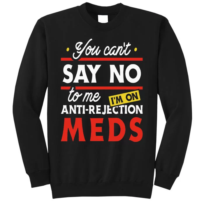 Anti Rejection Meds Organ Transplant Kidney Liver Surgery Tall Sweatshirt