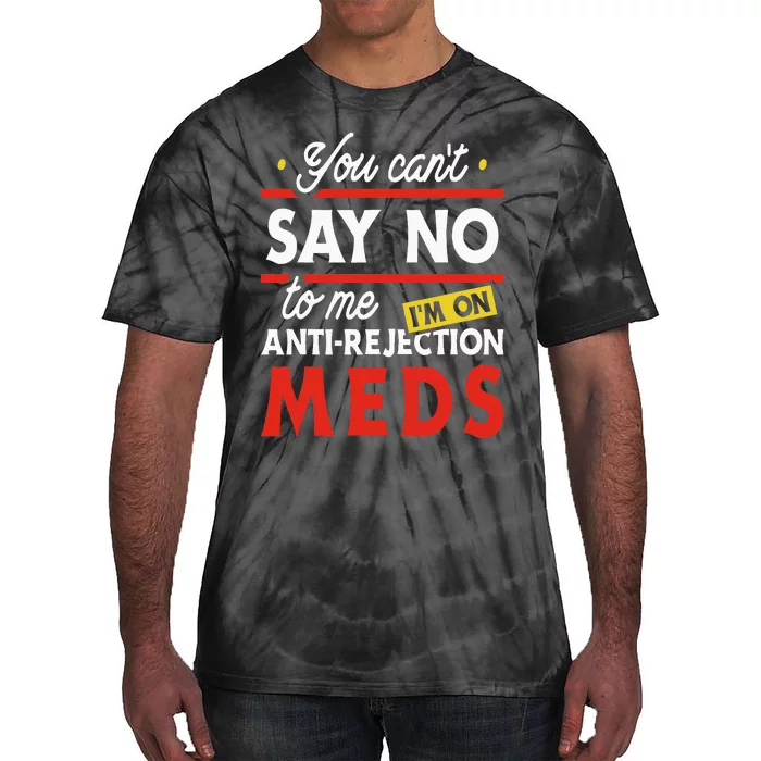 Anti Rejection Meds Organ Transplant Kidney Liver Surgery Tie-Dye T-Shirt