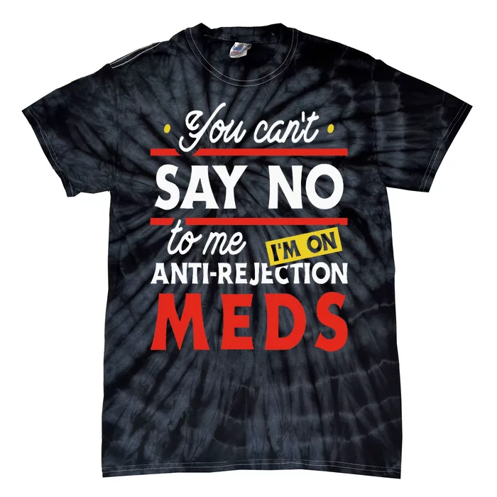 Anti Rejection Meds Organ Transplant Kidney Liver Surgery Tie-Dye T-Shirt