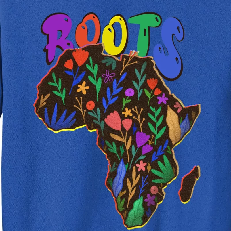 African Roots Meaningful Gift I'm Black History Meaningful Gift Melanin African Tall Sweatshirt