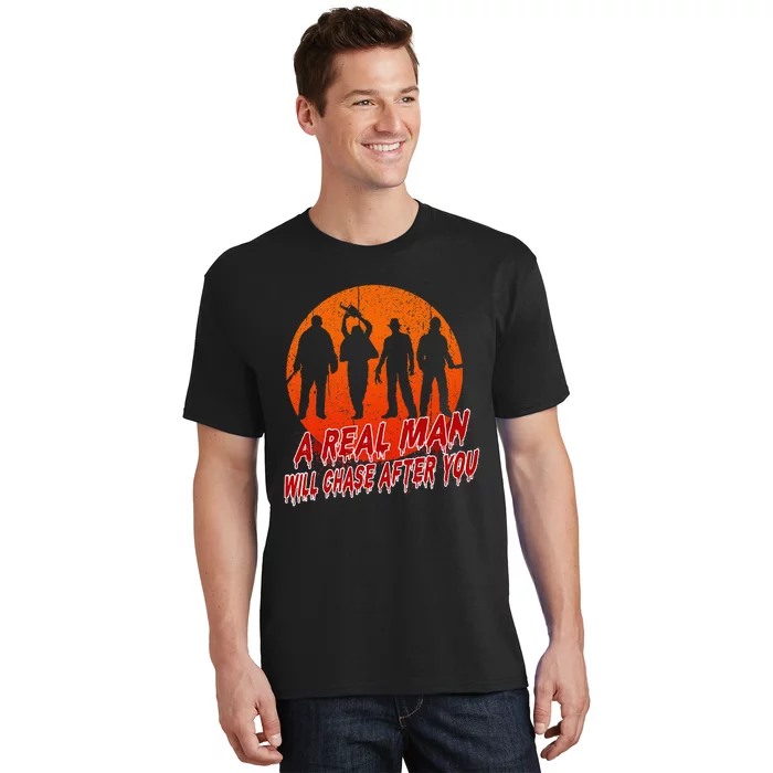 A Real Man Will Chase After You Halloween Horor Movie Retro T-Shirt