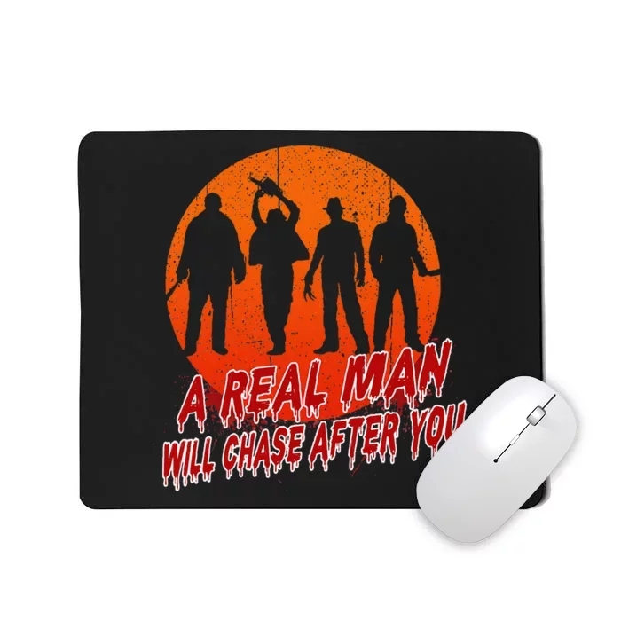 A Real Man Will Chase After You Halloween Horor Movie Retro Mousepad