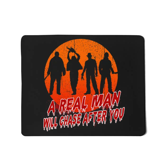 A Real Man Will Chase After You Halloween Horor Movie Retro Mousepad