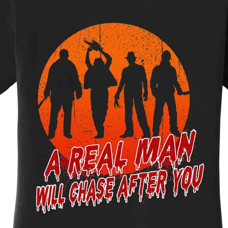 A Real Man Will Chase After You Halloween Horor Movie Retro Women's T-Shirt