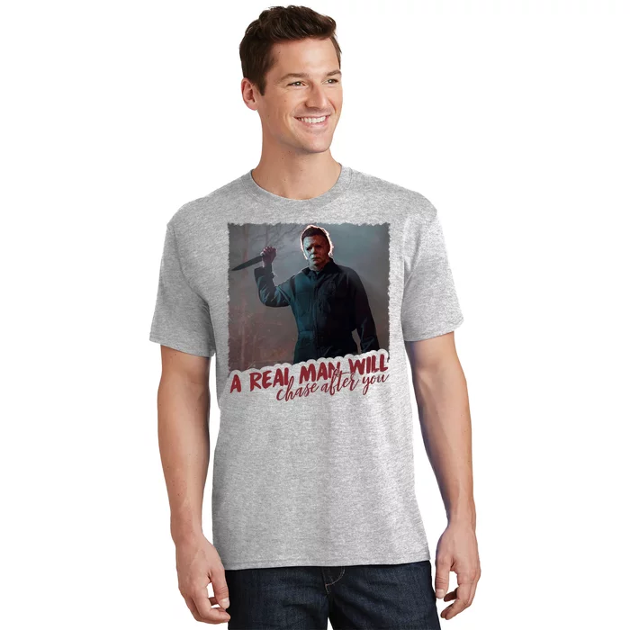 A Real Man Will Chase After You T-Shirt