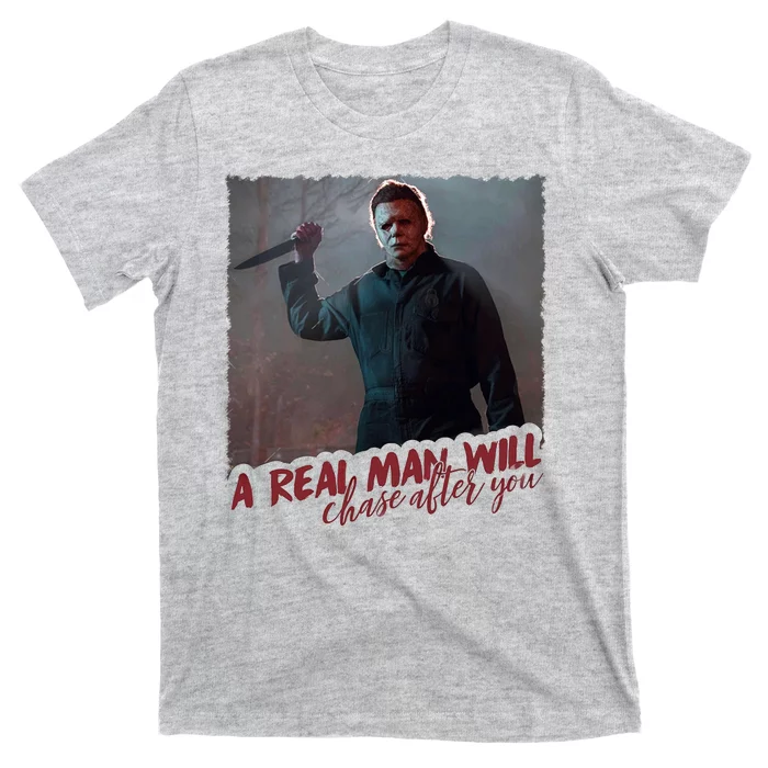 A Real Man Will Chase After You T-Shirt