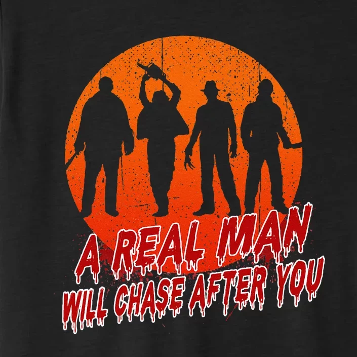 A Real Man Will Chase After You Halloween Horor Movie Retro ChromaSoft Performance T-Shirt