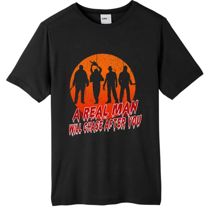 A Real Man Will Chase After You Halloween Horor Movie Retro ChromaSoft Performance T-Shirt