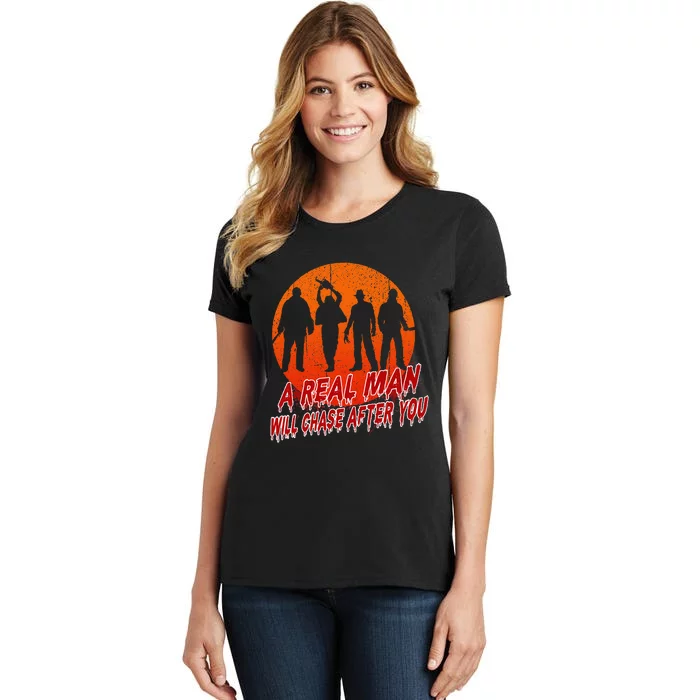 A Real Man Will Chase After You Halloween Horor Movie Retro Women's T-Shirt