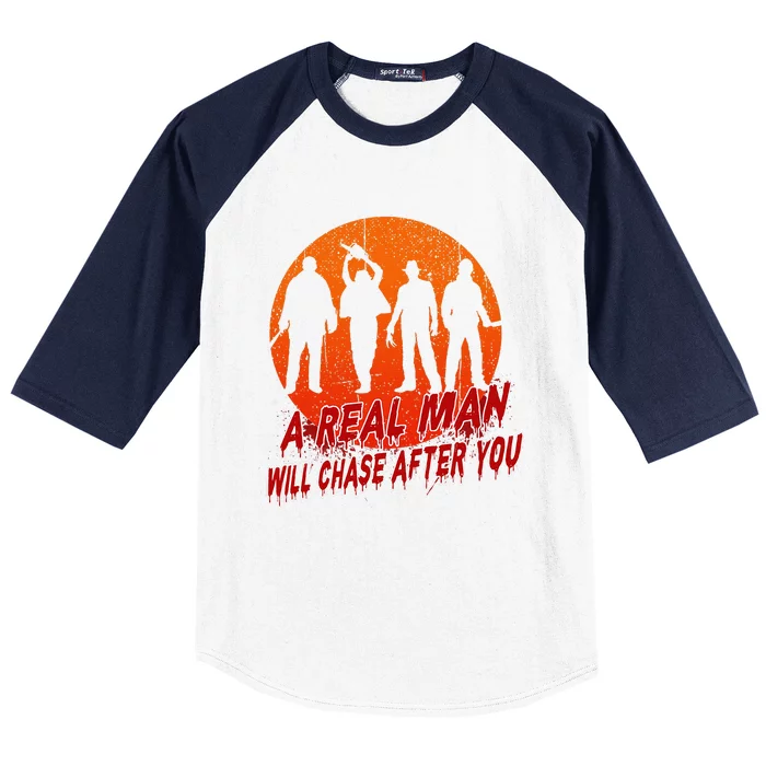 A Real Man Will Chase After You Halloween Horor Movie Retro Baseball Sleeve Shirt