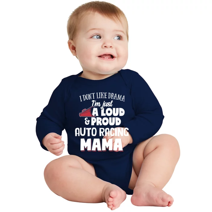 Auto Racing Mom Design Gift Loud And Proud Mama! Gift Baby Long Sleeve Bodysuit