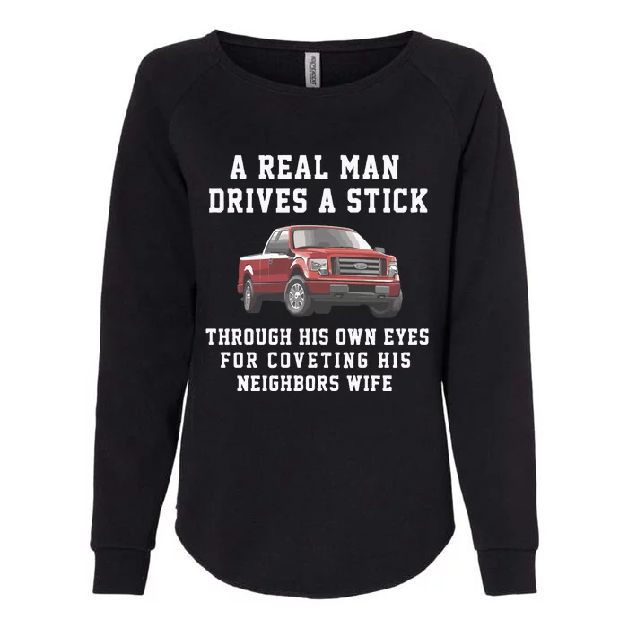 A Real Man Drives A Stick Through His Own Eyes For Coveting His Neighbors Wife Womens California Wash Sweatshirt