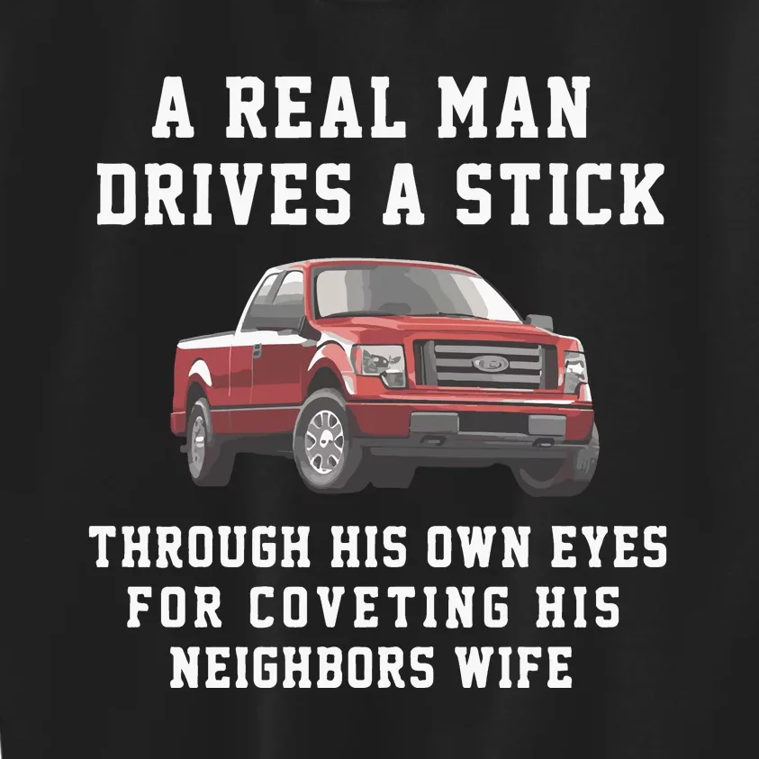 A Real Man Drives A Stick Through His Own Eyes For Coveting His Neighbors Wife Kids Sweatshirt