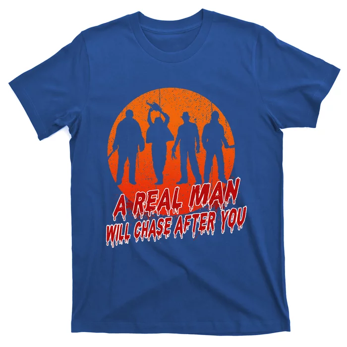 A Real Man Will Chase After You Halloween Horor Movie Retro T-Shirt