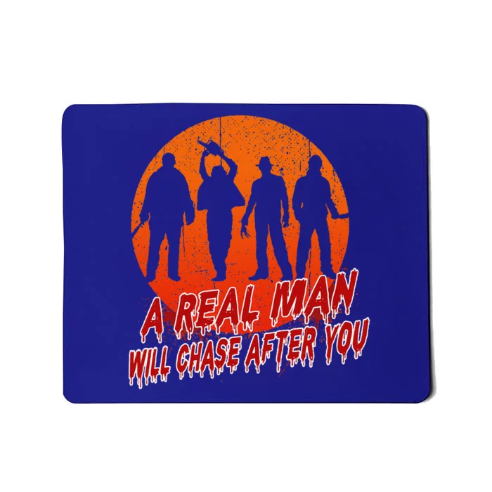 A Real Man Will Chase After You Halloween Horor Movie Retro Mousepad