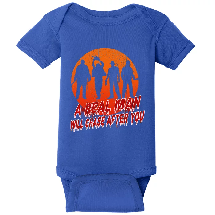 A Real Man Will Chase After You Halloween Horor Movie Retro Baby Bodysuit