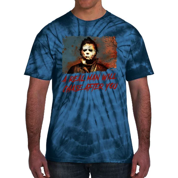 A Real Man Will Chase After You Horror Character Halloween Killer Tie-Dye T-Shirt