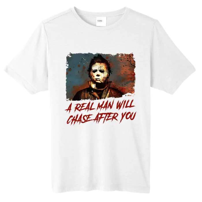 A Real Man Will Chase After You Horror Character Halloween Killer ChromaSoft Performance T-Shirt