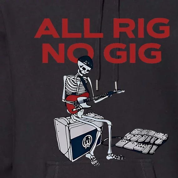 All Rig No Gig Skeleton Play Electric Guitar Music Rock Premium Hoodie