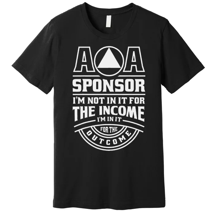 Aa Recovery Na Sponsor Alcoholics Anonymous Aa Sobriety Premium T-Shirt