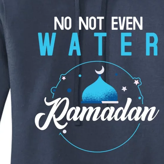 Arabic Ramadan Not Even Water Muslim Fasting Ramadan Gift Women's Pullover Hoodie