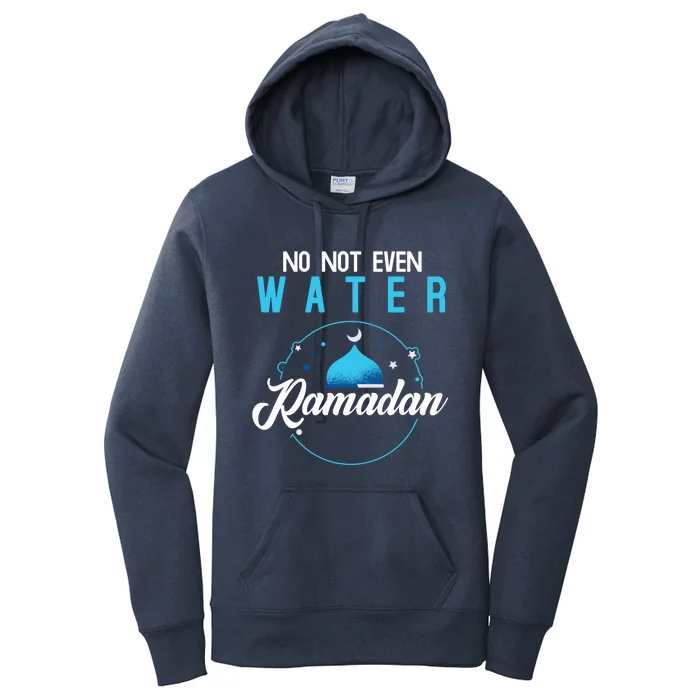 Arabic Ramadan Not Even Water Muslim Fasting Ramadan Gift Women's Pullover Hoodie