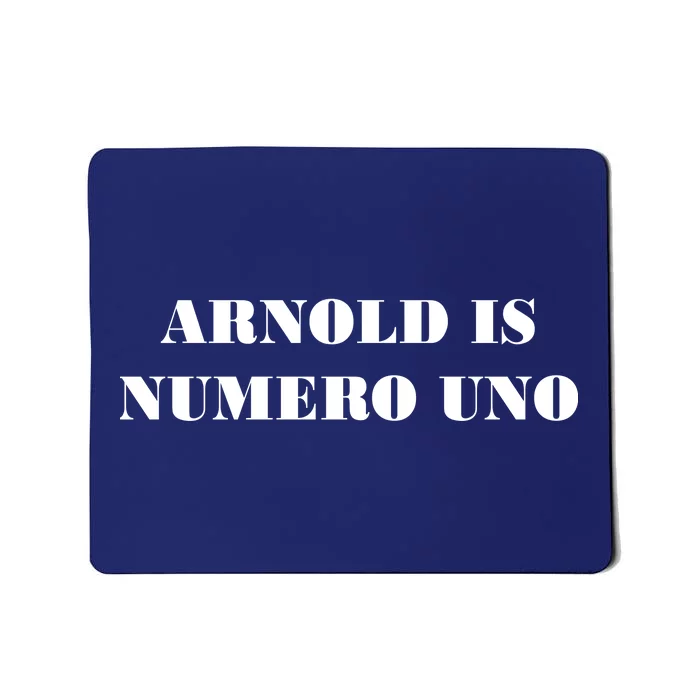 Arnold Is Numero Uno Mousepad