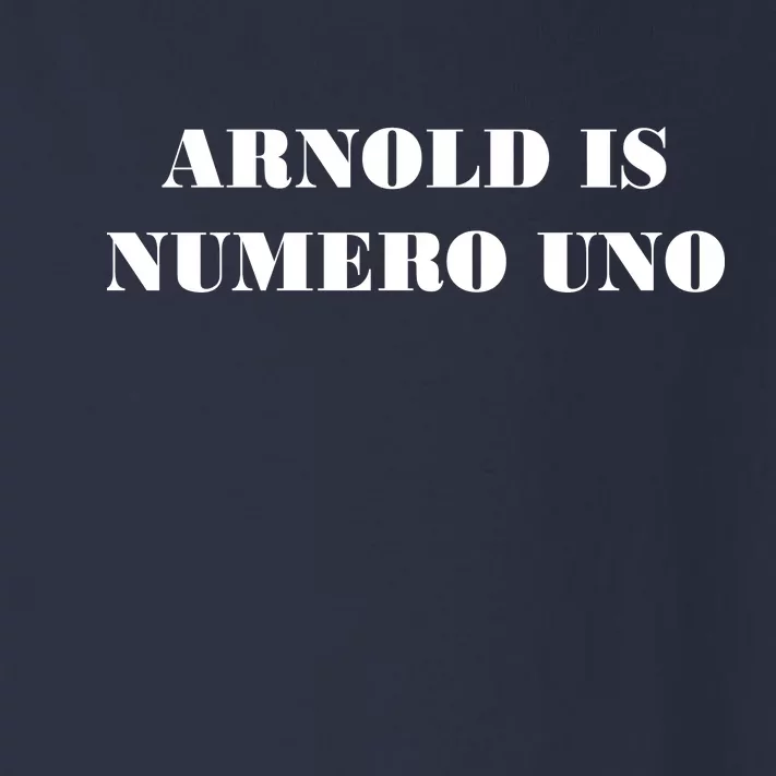 Arnold Is Numero Uno Toddler Long Sleeve Shirt