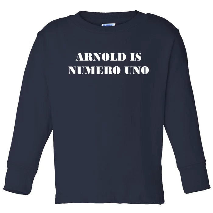 Arnold Is Numero Uno Toddler Long Sleeve Shirt