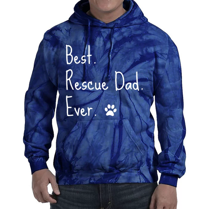 Animal Rescue Quote Cat Dog Best Dad Ever Paw Love Design Tie Dye Hoodie