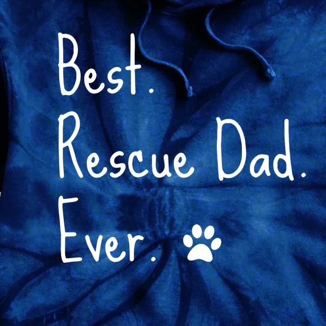 Animal Rescue Quote Cat Dog Best Dad Ever Paw Love Design Tie Dye Hoodie