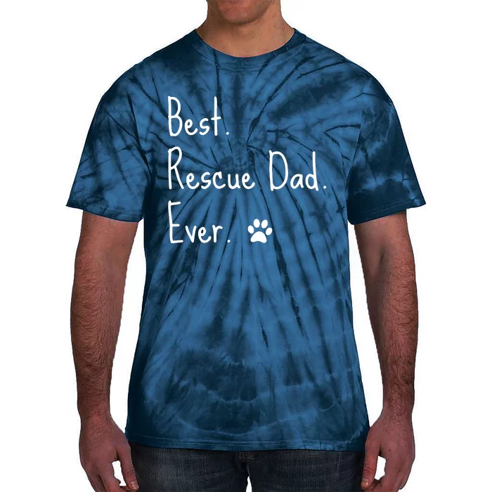 Animal Rescue Quote Cat Dog Best Dad Ever Paw Love Design Tie-Dye T-Shirt