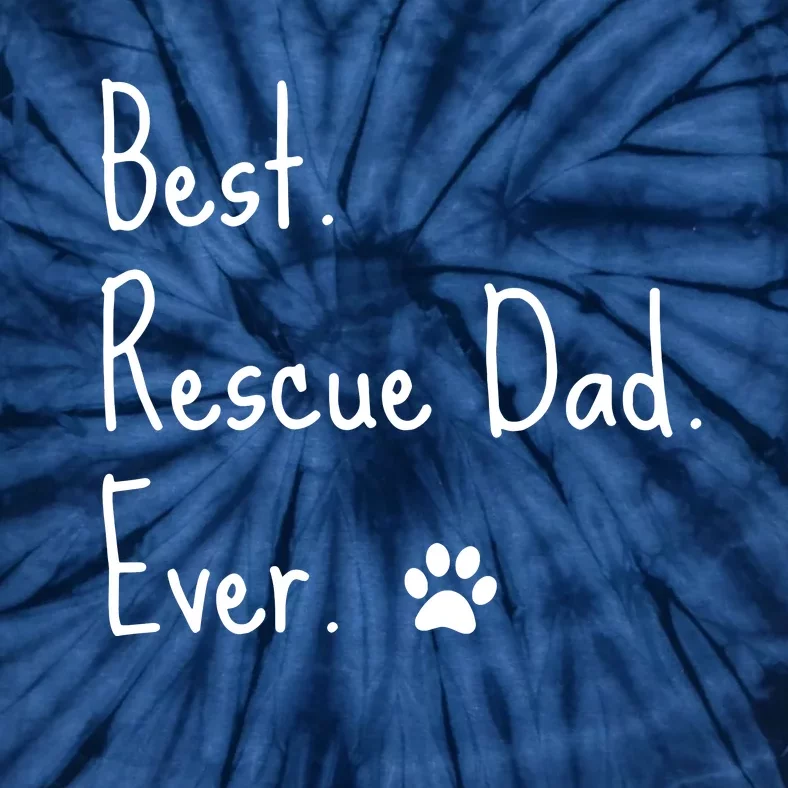 Animal Rescue Quote Cat Dog Best Dad Ever Paw Love Design Tie-Dye T-Shirt