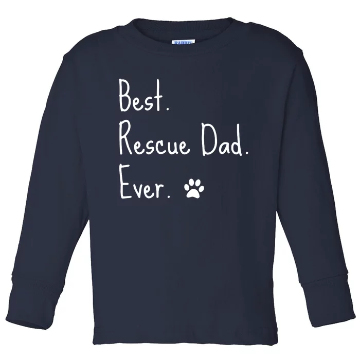 Animal Rescue Quote Cat Dog Best Dad Ever Paw Love Design Toddler Long Sleeve Shirt