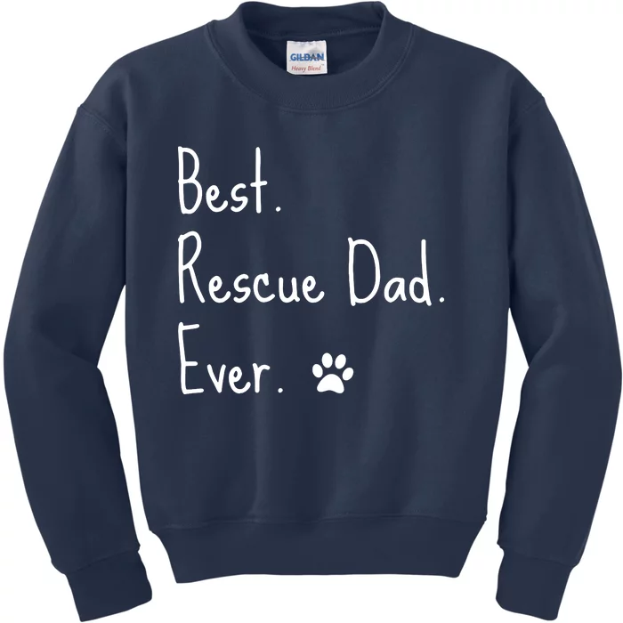 Animal Rescue Quote Cat Dog Best Dad Ever Paw Love Design Kids Sweatshirt