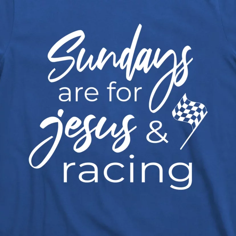 Auto Racing Quote Sundays Are For Jesus And Racing Gift T-Shirt