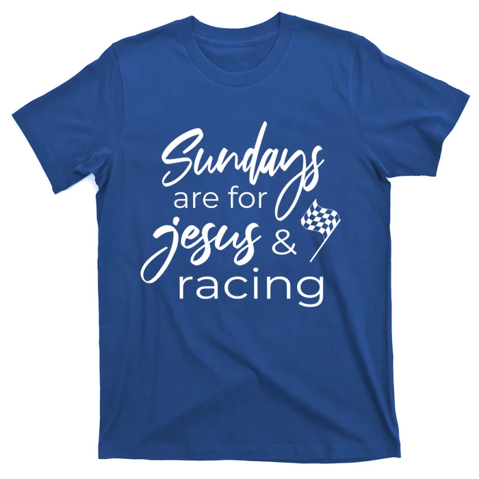 Auto Racing Quote Sundays Are For Jesus And Racing Gift T-Shirt